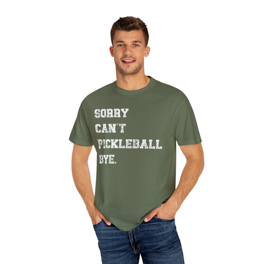 Comfort Colors "Sorry Can't Pickleball Bye" T-Shirt