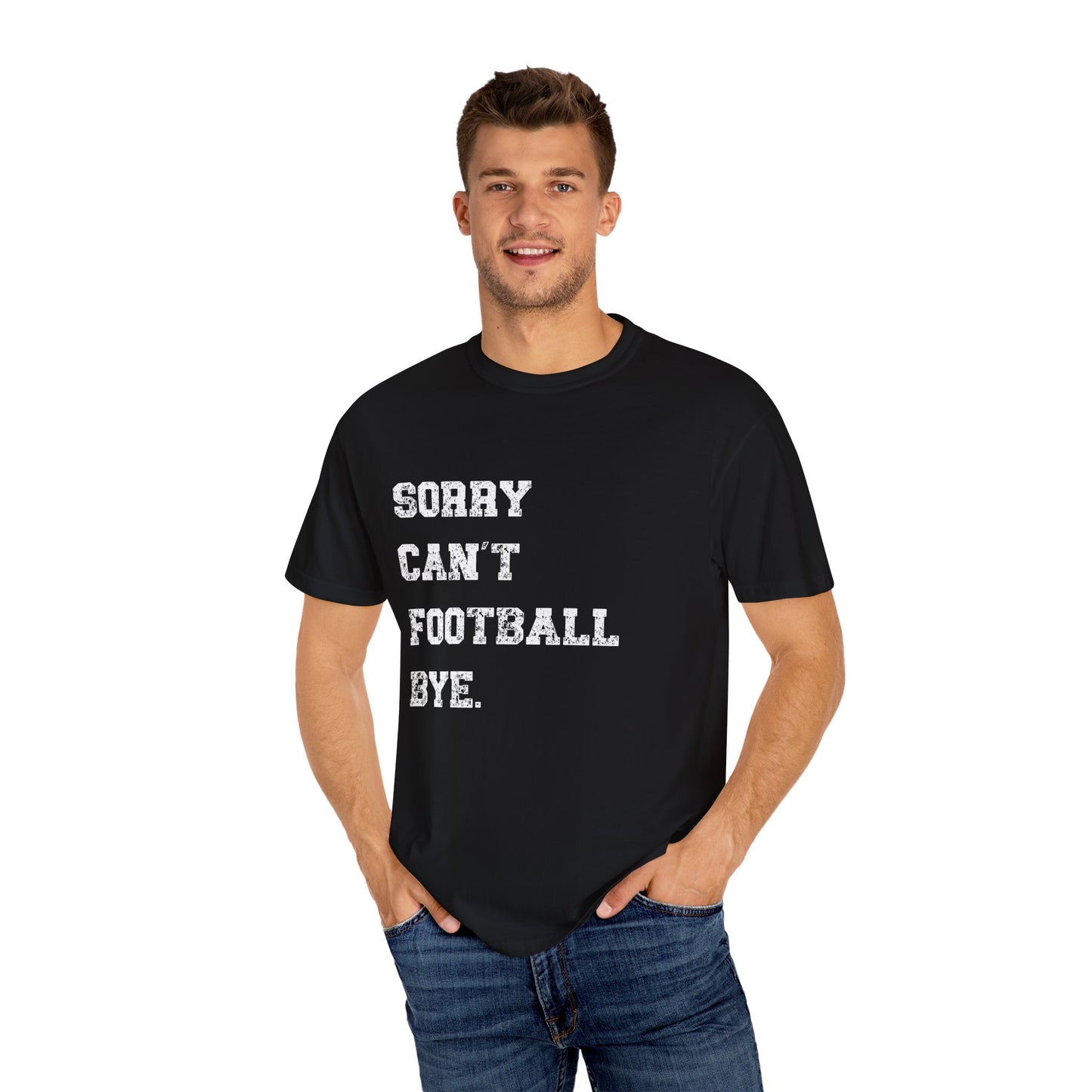 Comfort Colors "Sorry Can't Football Bye" T-Shirt