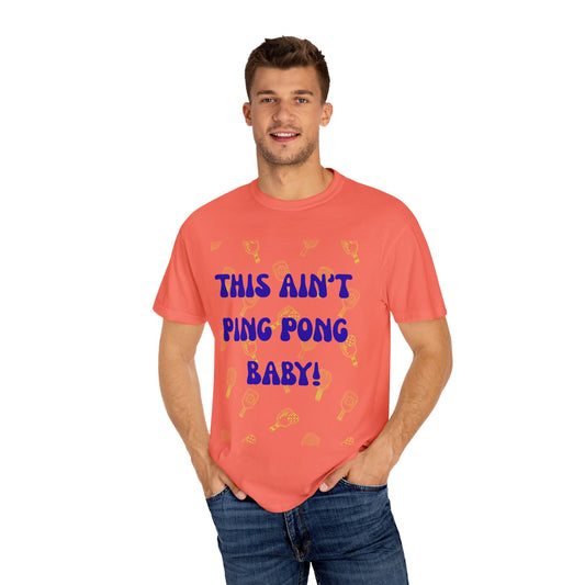 Comfort Colors "This Ain't Ping Pong Baby" Pickleball T-Shirt