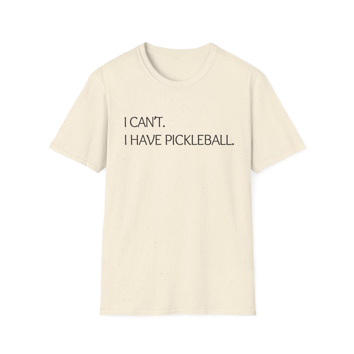 I Can't I Have Pickleball T-Shirt