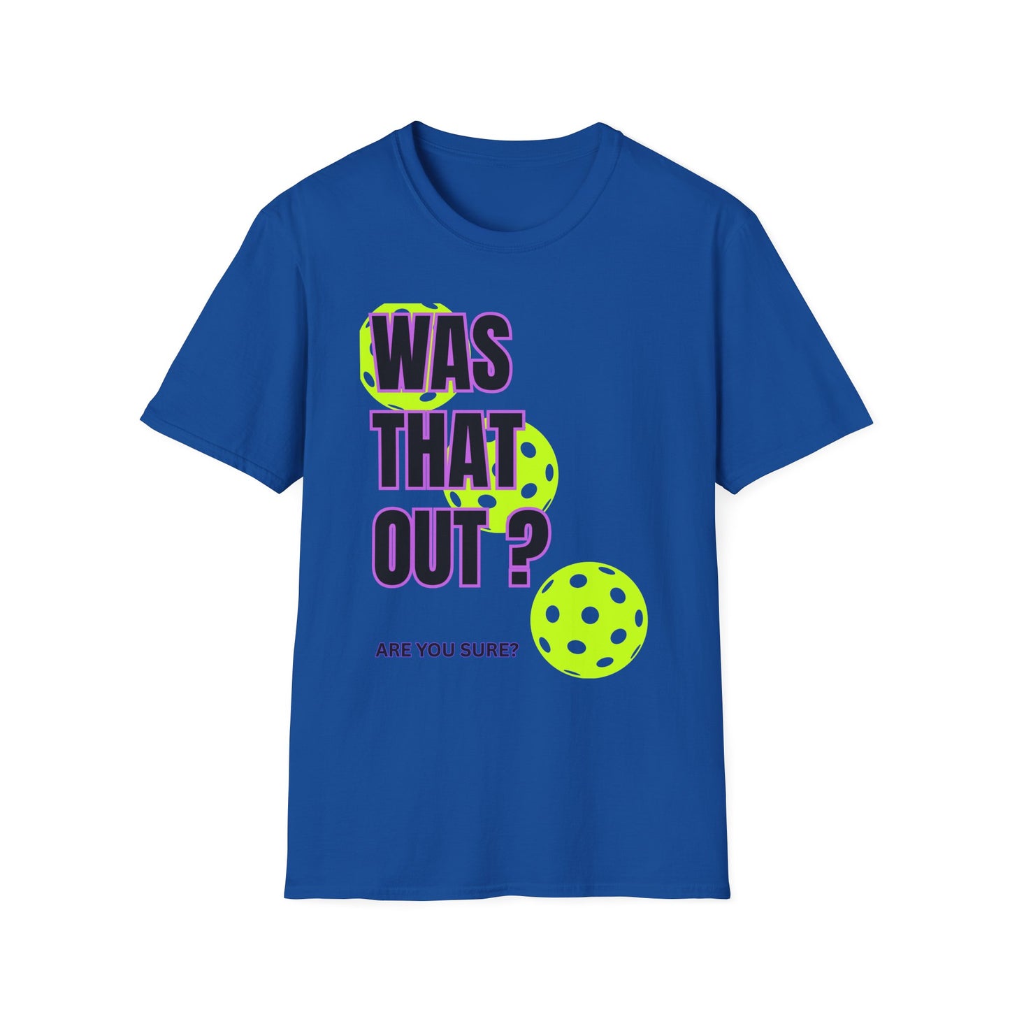 Was That Out Pickleball T-Shirt