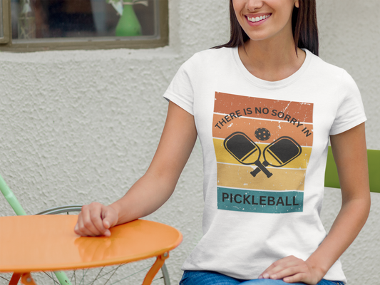 There Is No Sorry In Pickleball T-Shirt