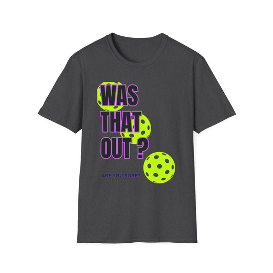 Was That Out Pickleball T-Shirt