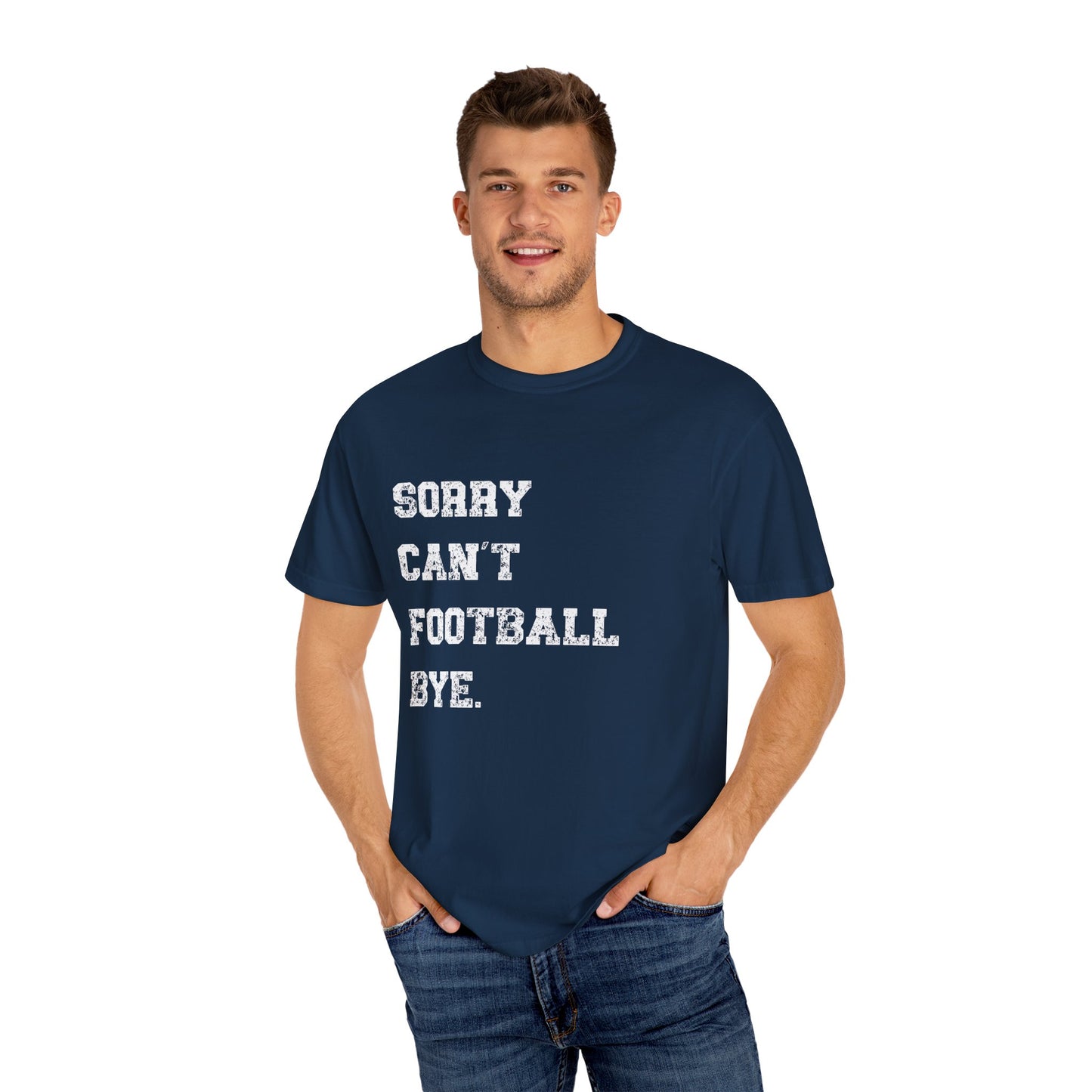 Comfort Colors  "Sorry Can't Football Bye"  T-Shirt