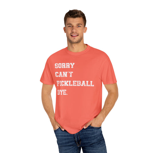 Comfort Colors "Sorry Can't Pickleball Bye" T-Shirt